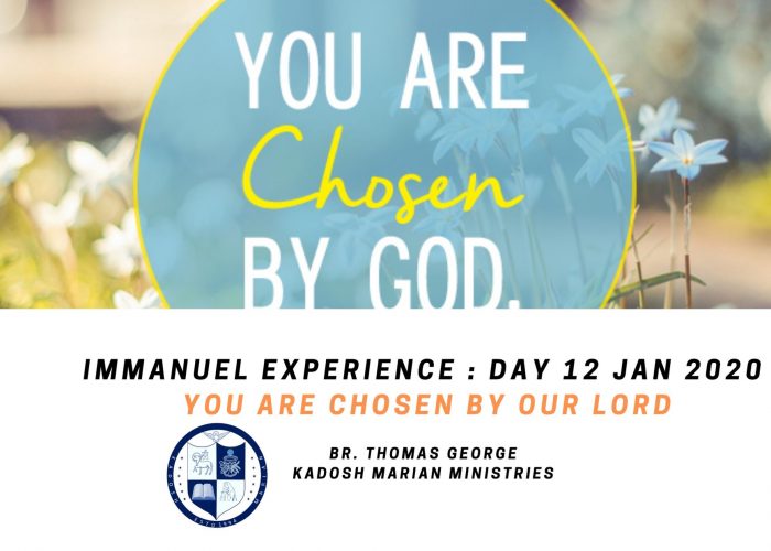 Immanuel Experience : Day 14 Jan 2020 – You are chosen by God